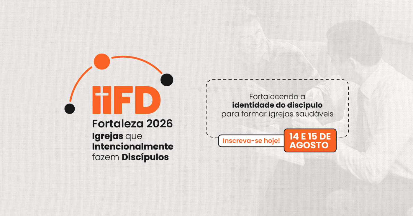 IIFD Fortaleza 2026 | A identidade do Discípulo