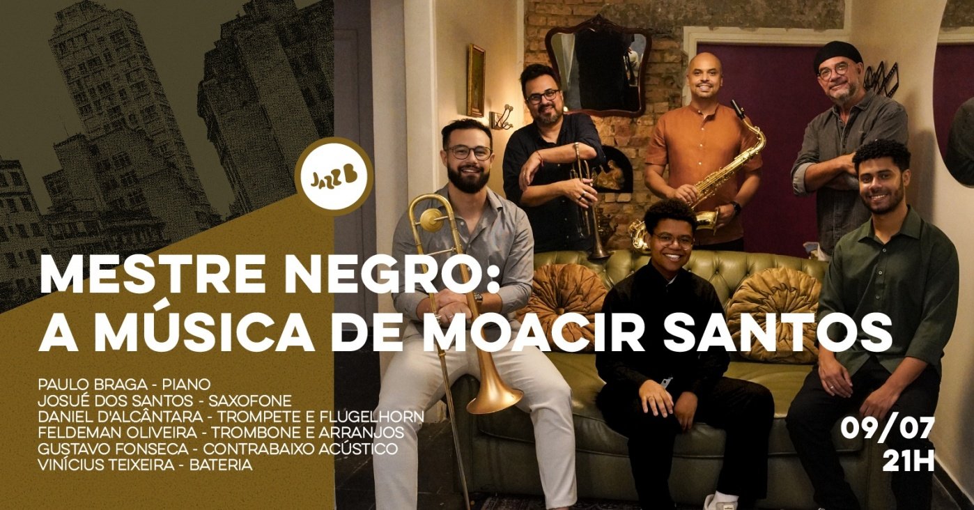 MESTRE NEGRO: A MÚSICA DE MOACIR SANTOS no JazzB (09/JUL/26)