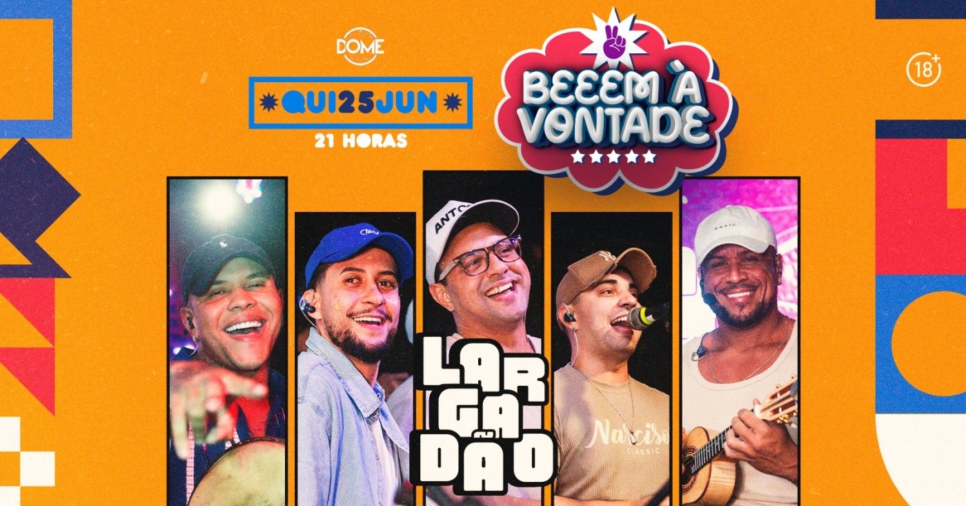 BEEEM À VONTADE COM LARGADÃO | QUINTA | 25/06 | 21HRS