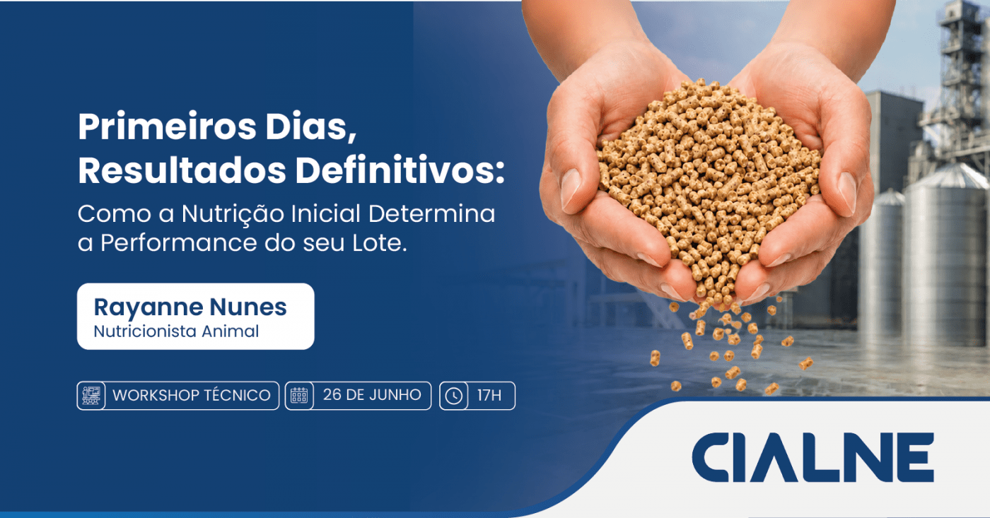 Workshop CIALNE - Como a Nutrição Inicial Determina a Performance do seu Lote