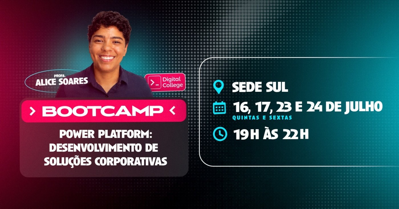 Bootcamp | Power Platform - Desenvolvimento de Soluções Corporativas | Sede Sul