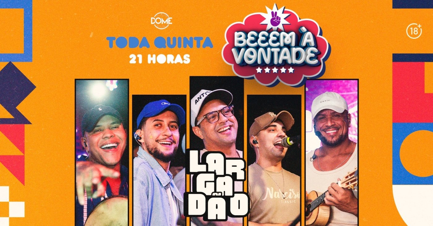BEEEM À VONTADE COM LARGADÃO | QUINTA | 09/07 | 21HRS
