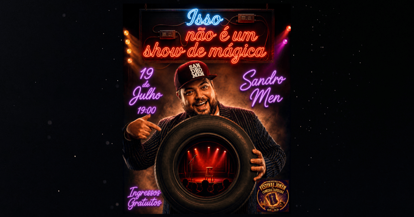 Sandro Men - Isso Não É Um Show de Mágica - INGRESSOS GRATUITOS - Domingo 19 de Julho às 19:00