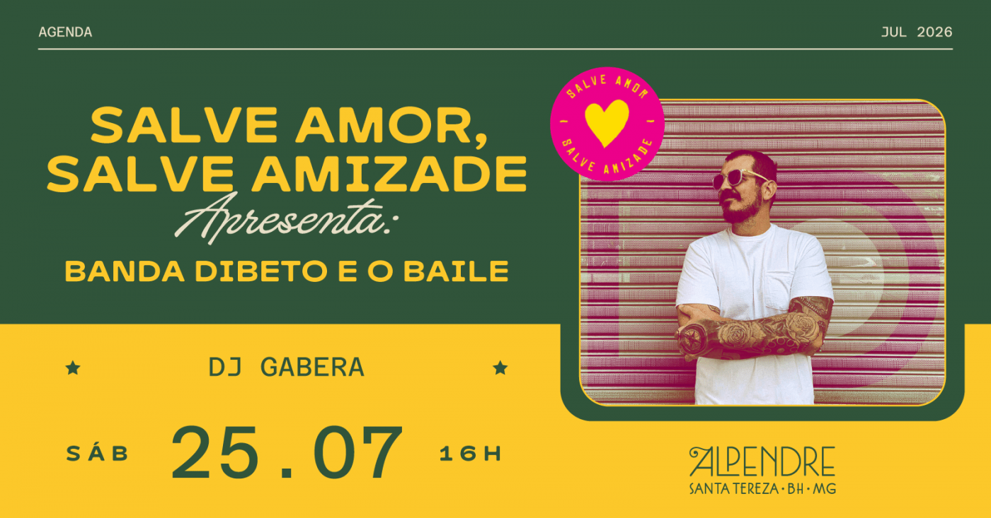 Salve Amor, Salve Amizade! apresenta: Dibeto e o Baile
