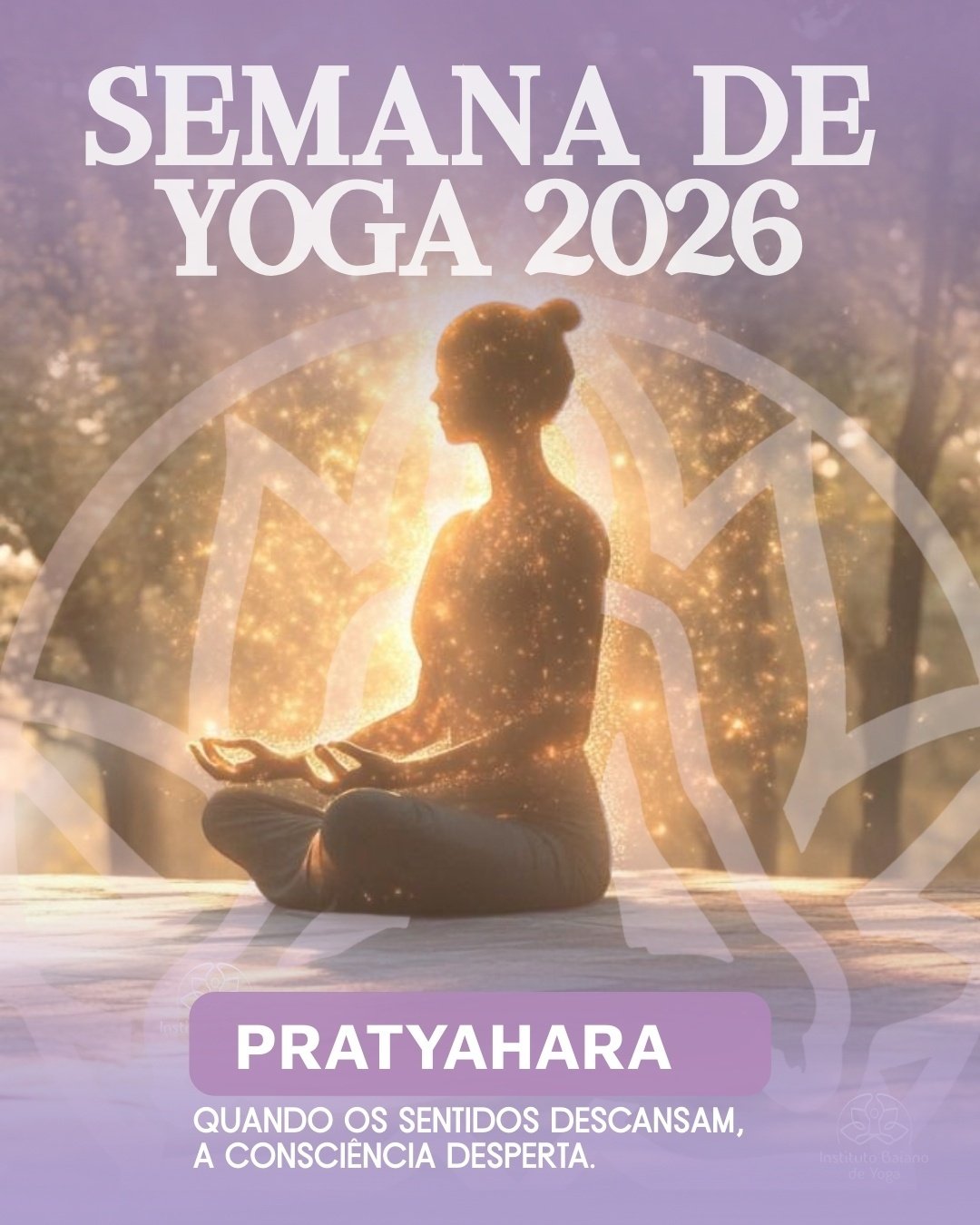 6ª Semana de Yoga - Pratyahara: quando os sentidos descansam, a consciência desperta.