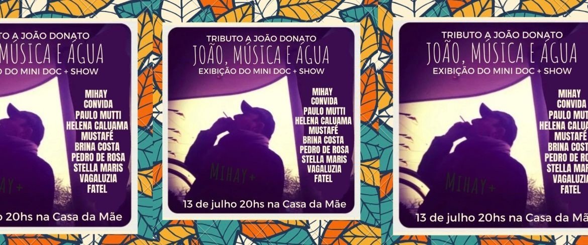 MIHAY EM TRIBUTO A JOÃO DONATO NA CASA DA MÃE