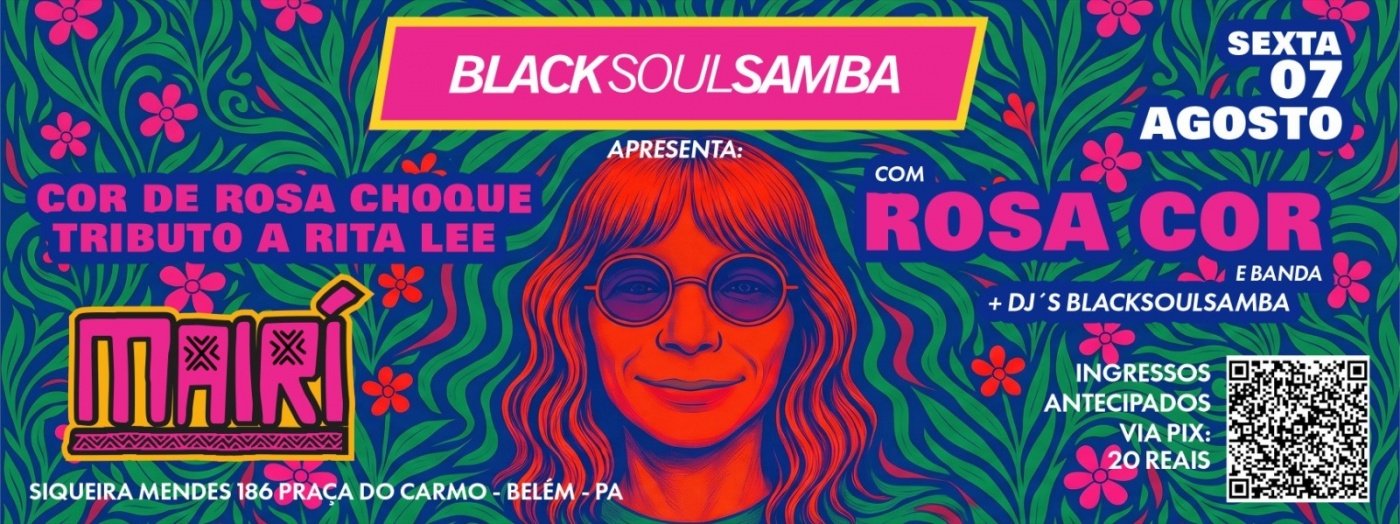 BlackSoulSamba Apresenta Cor de Rosa Choque - Tributo a Rita Lee com Rosa Cor e Banda - 07.08.26