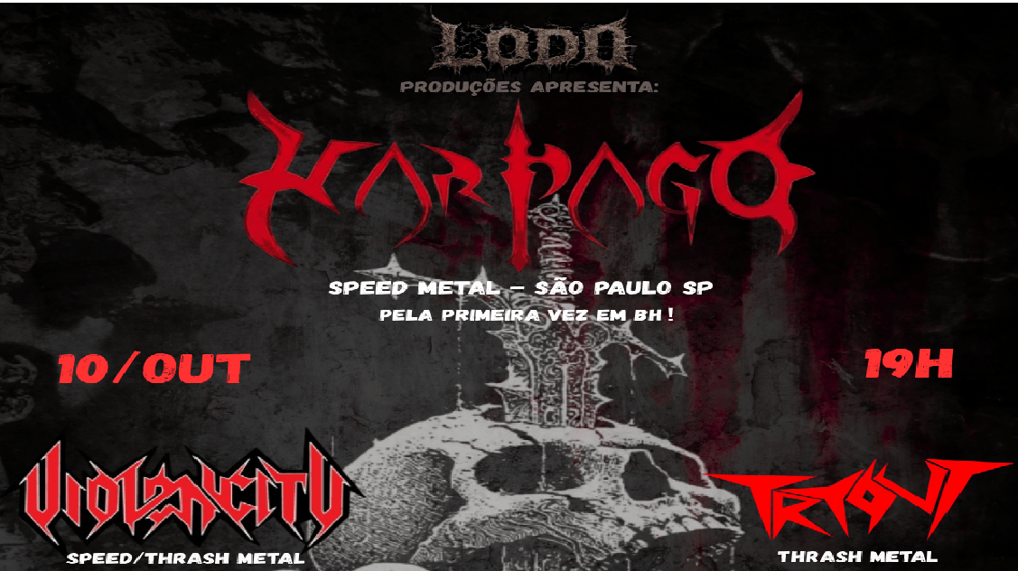 Lodo Produções Apresenta: Harpago / Violencity /Tryout