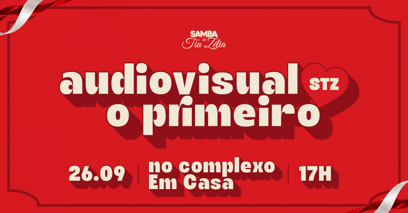 Audiovisual Samba da Tia Zélia - O Primeiro!
