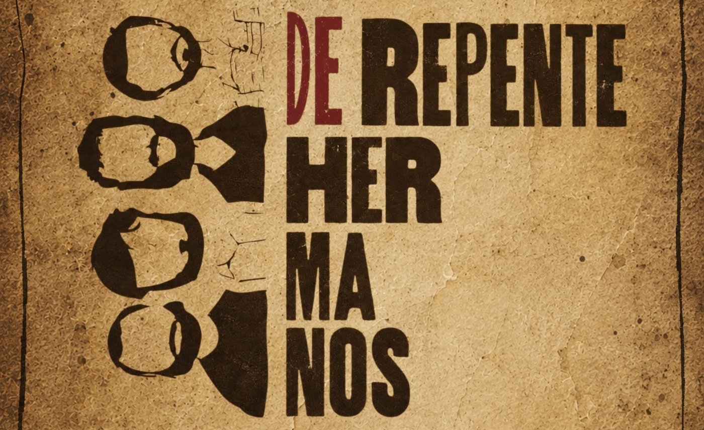 De repente, Hermanos