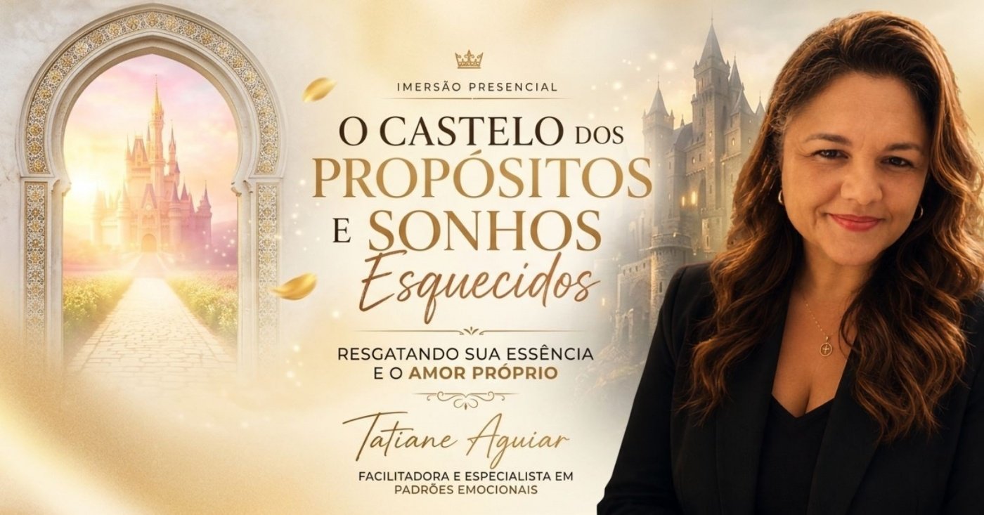 O Castelo dos Propósitos e Sonhos Esquecidos - Campinas com Tatiane Aguiar