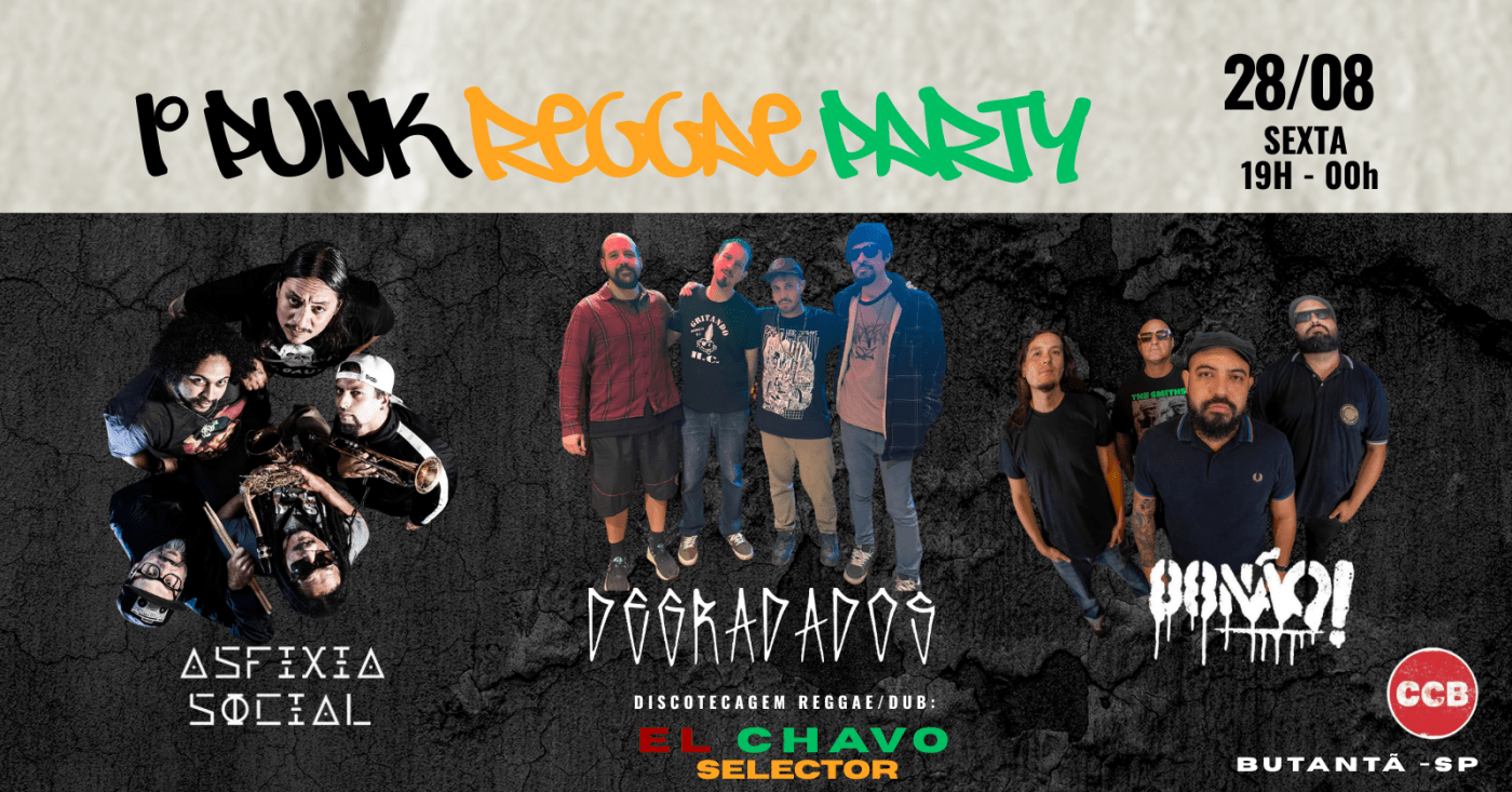 Punk Reggae Party no CCB - 28/08 - Asfixia Social, Degradados, 88 não e El Chavo Selector