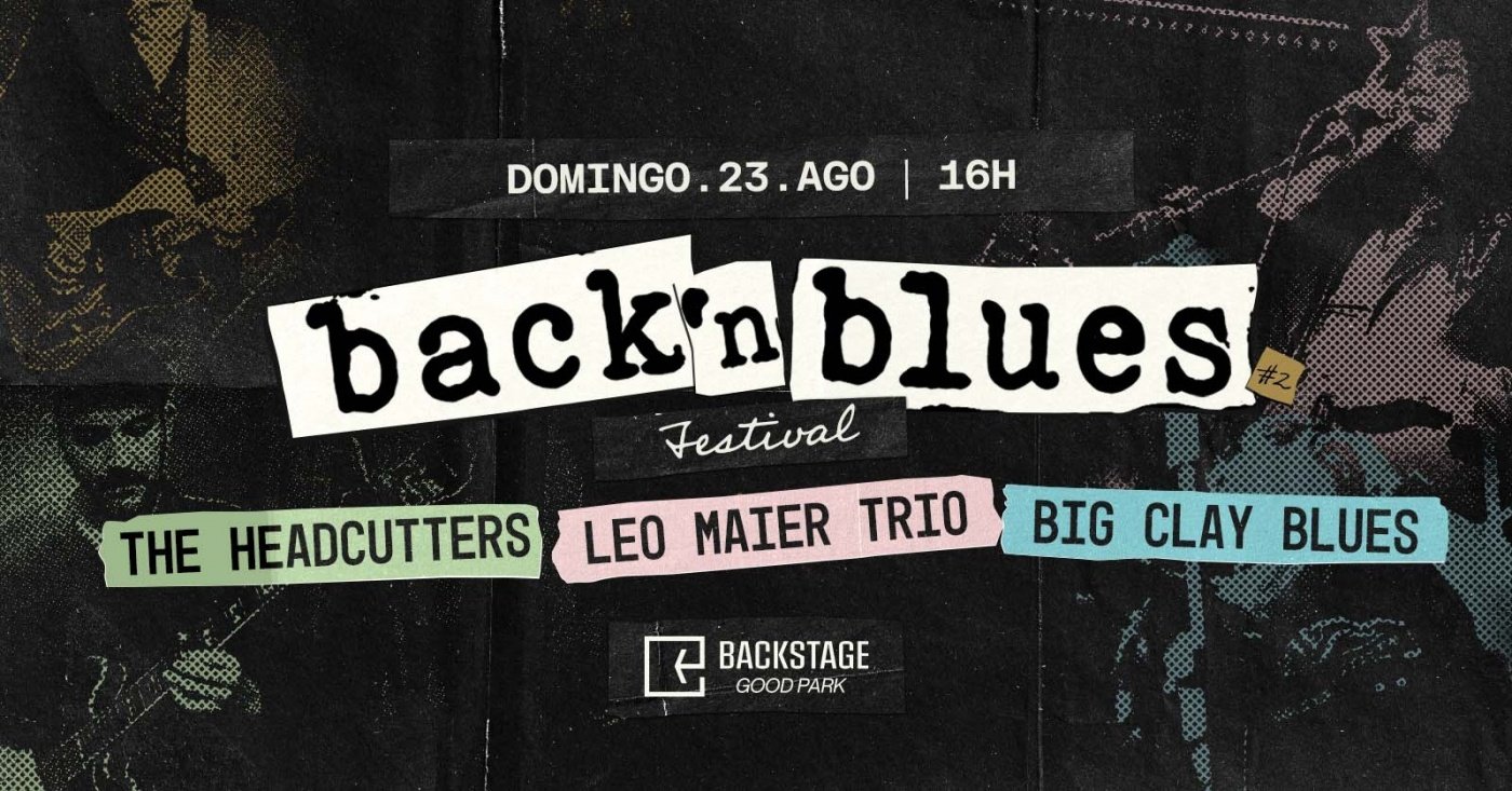 BACK'N BLUES FESTIVAL #2 no Backstage Good Park
