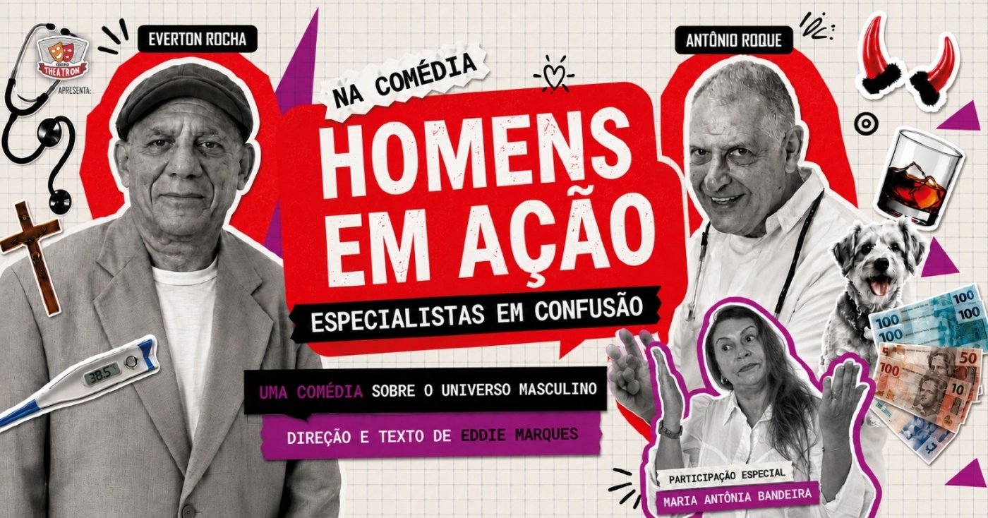 HOMENS EM AÇÃO - ESPECIALISTAS EM CONFUSÃO - 29/08 às 16h