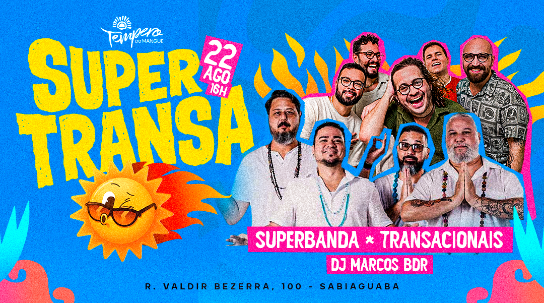 SuperTransa! Dia 22 de Agosto c/ Superbanda e Os Transacionais