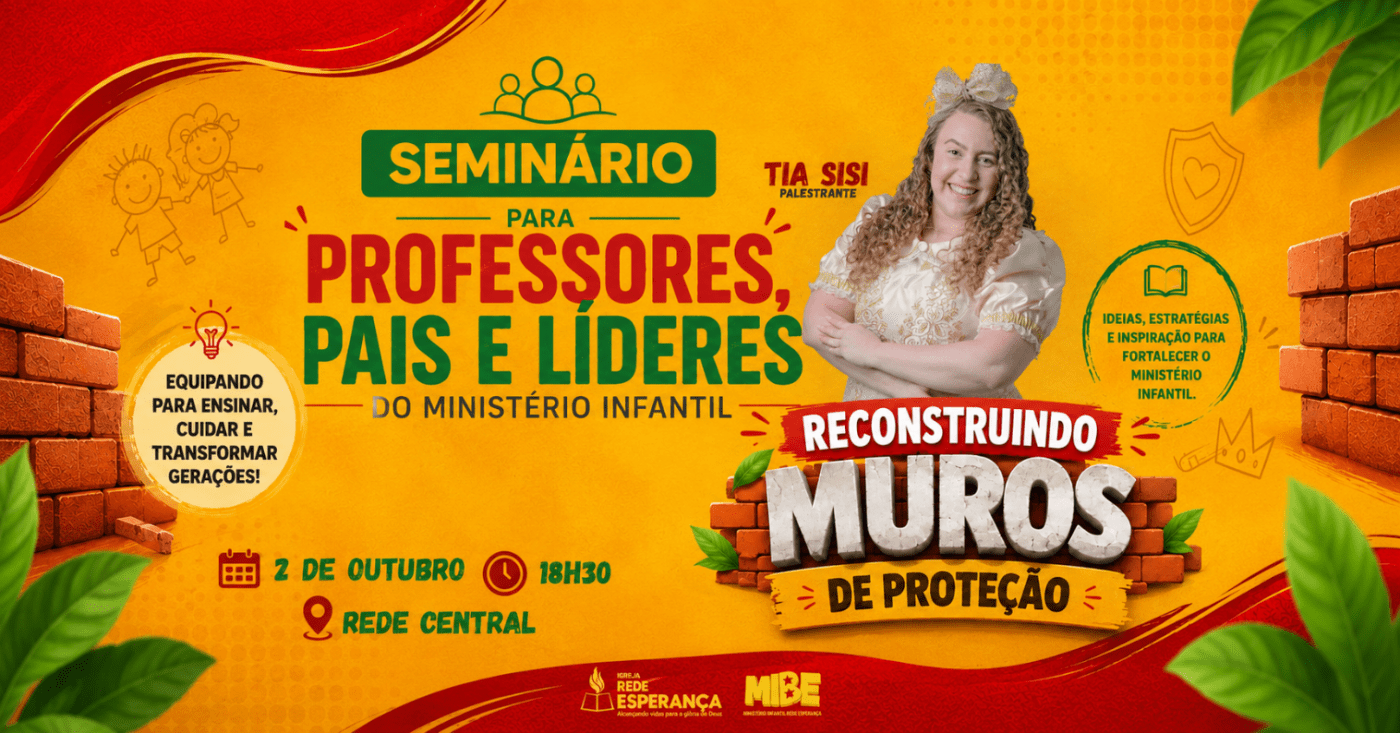 SEMINÁRIO PARA PROFESSORES PAIS E LÍDERES DO MINISTÉRIO INFANTIL