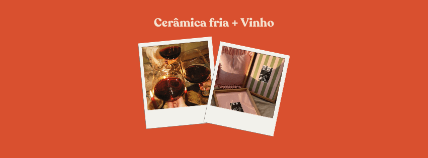 Cerâmica Fria + Vinho