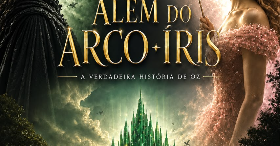 ALÉM DO ARCO-ÍRIS: "A Verdadeira história de OZ"