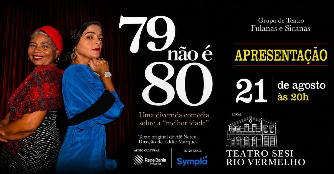 ESPETÁCULO: 79 NÃO É 80 - UMA CÓMEDIA SOBRE A MELHOR IDADE