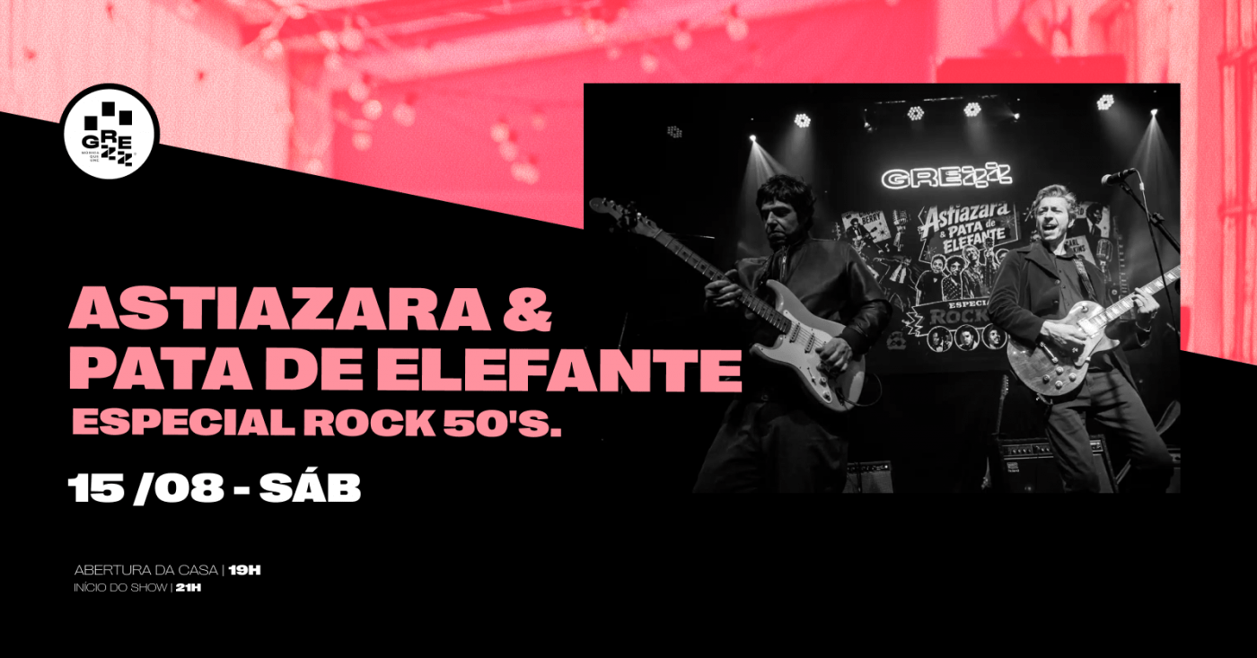 Especial Rock 50's com Astiazara & Pata de Elefante