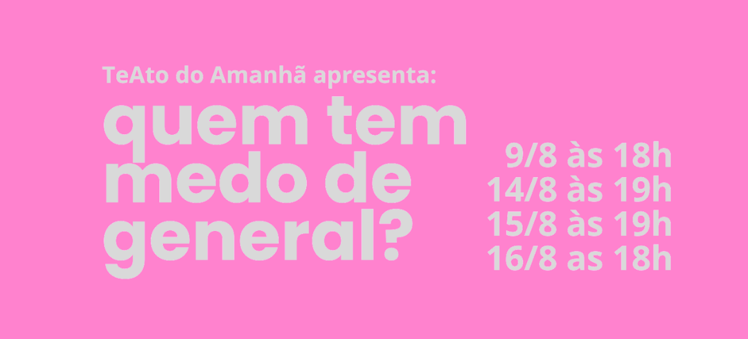 15/08 ACESSO À PEÇA - QUEM TEM MEDO DE GENERAL?