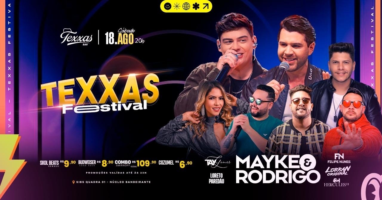 TEXXAS BAR | MAYKE e RODRIGO - SÁBADO - TEXXAS FESTIVAL | FELIPE NUNES e CONVIDADOS - DJ HERCULES