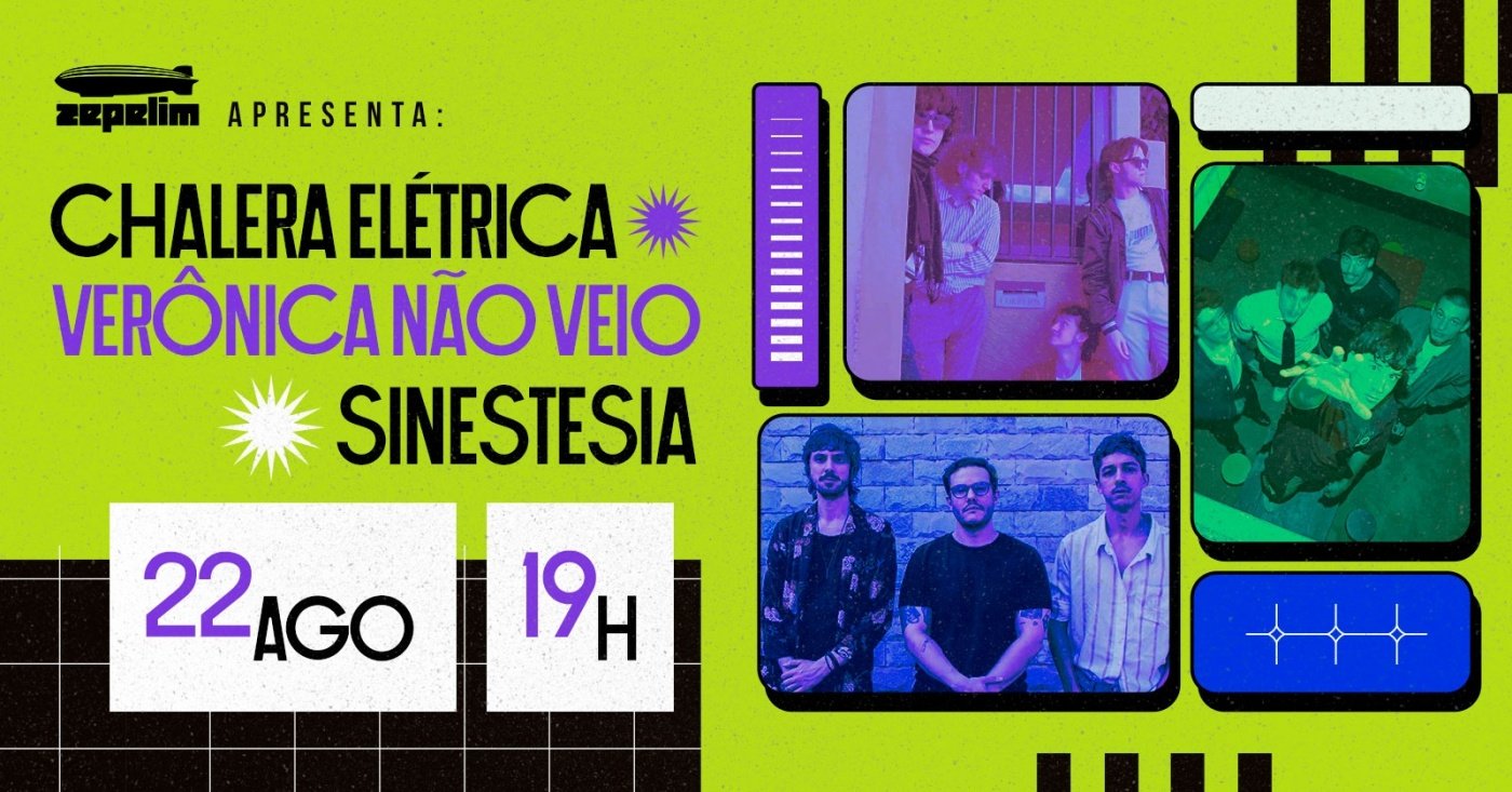 Chalera Elétrica + Verônica Não Veio + Sinestesia no Zepelim