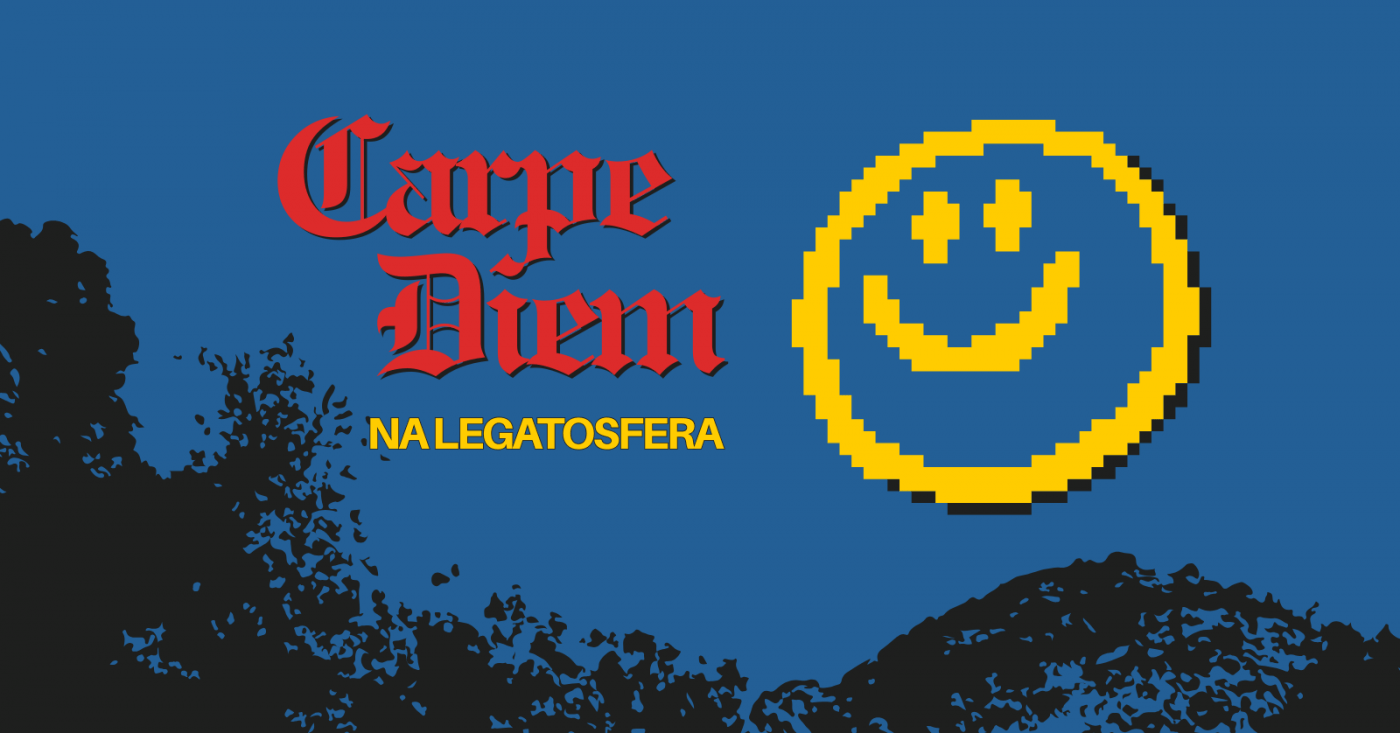 CARPE DIEM NA LEGATOSFERA