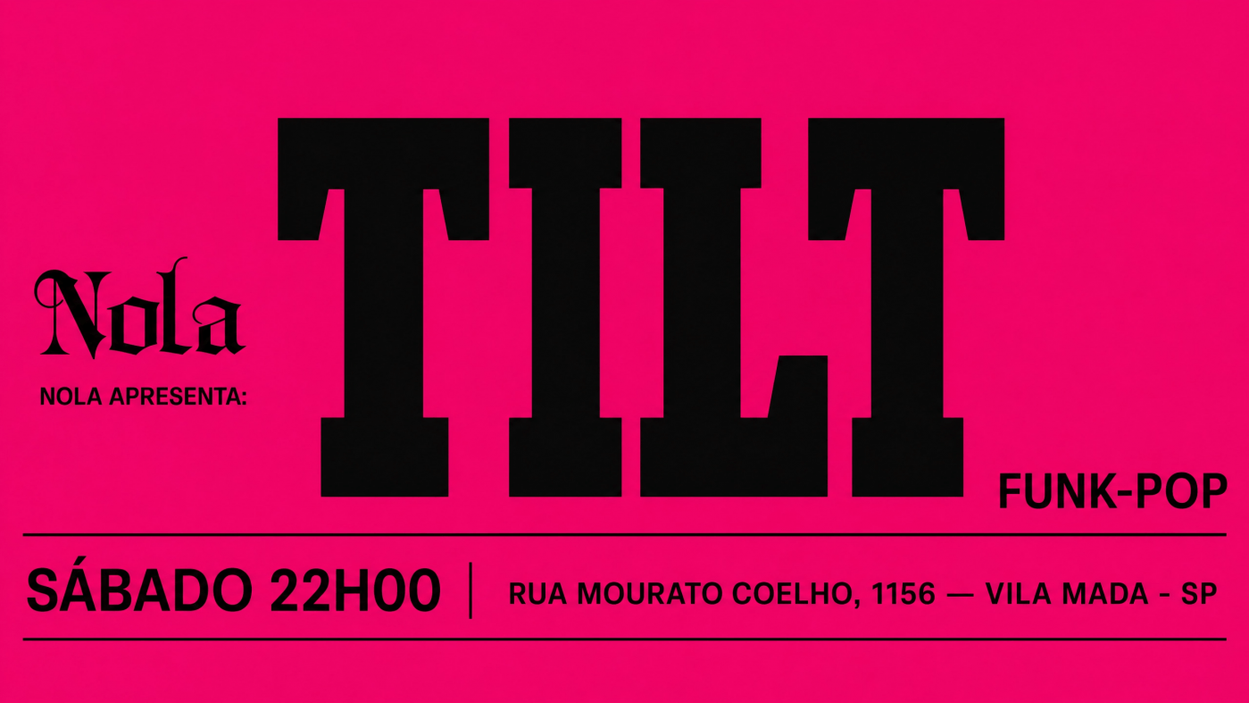 NOLA apresenta: T I L T - 22/8