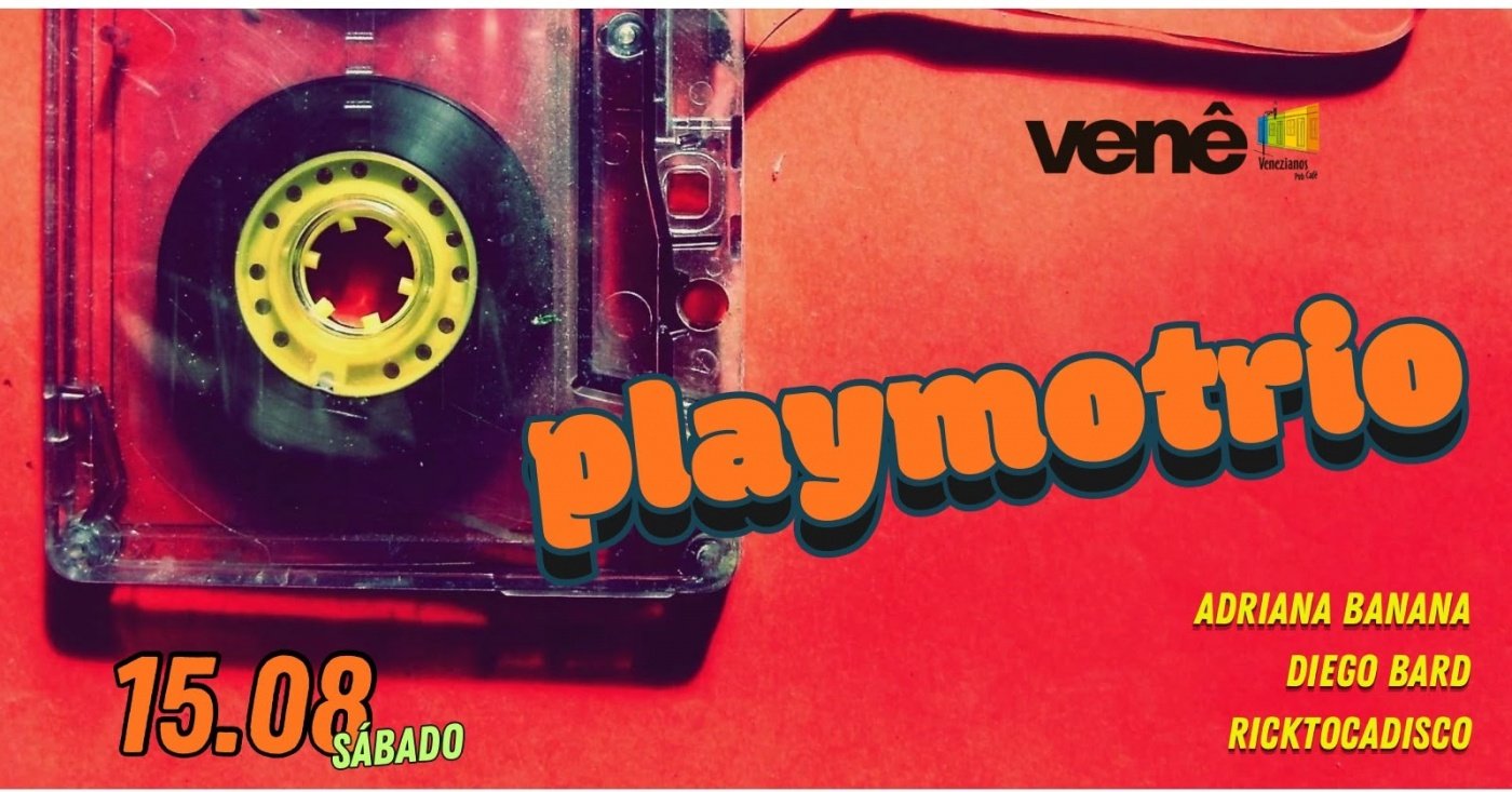 PLAYMOTRIO no Venê :::: 80 90 00 +++ :::: 15.08 sábado