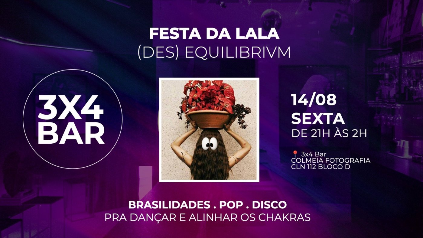 3X4 - (DES) EQUILIBRIVM - A FESTA DA LALA
