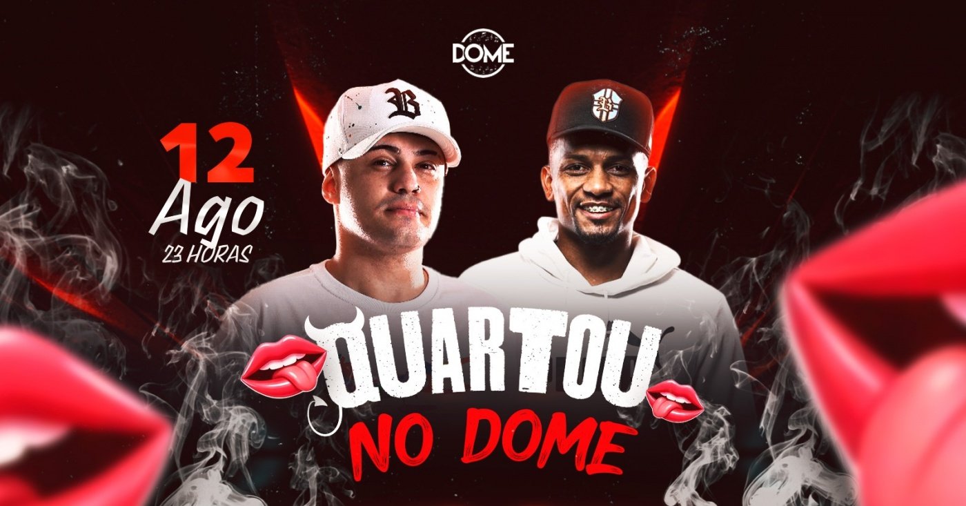 QUARTOU NO DOME | 12/08 | 23H