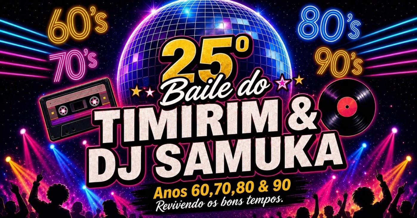 25° BAILE DO TIMIRIM & DJ SAMUKA