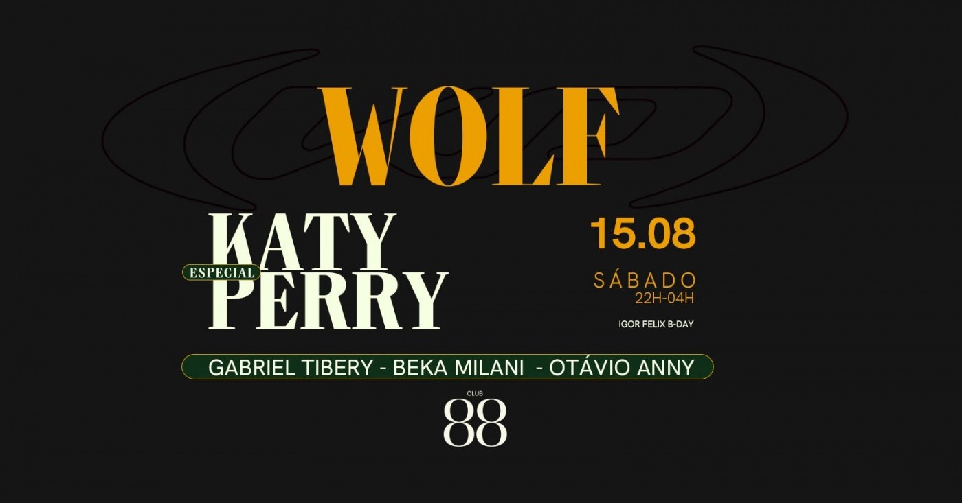 15/08 :: SÁB :: WOLF ESPECIAL KATY PERRY