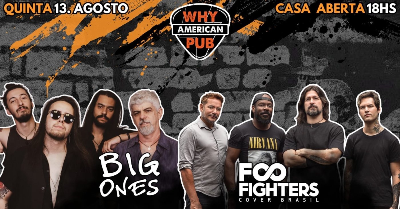 QUINTA WHY 13/08 - BIG ONES + FOO FIGHTERS COVER BR!!