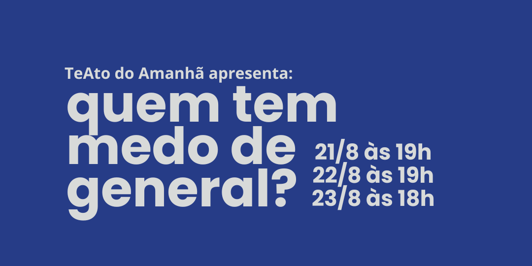 21/08 ACESSO À PEÇA - QUEM TEM MEDO DE GENERAL?