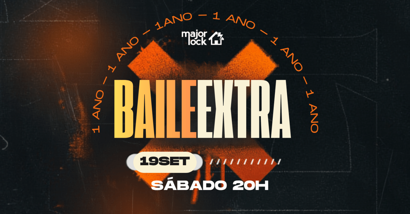 BAILE EXTRA 1 ANO | OPEN BAR ATÉ 21H | Major Lock - 19/09