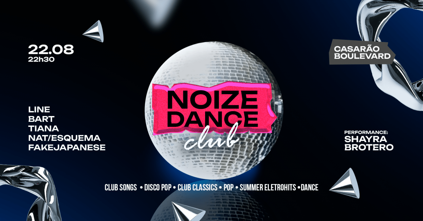 Noize Dance Club - 22.08 (Sábado) @Casarão Boulevard