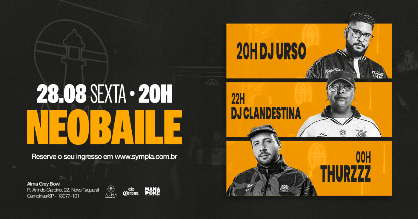 NEOBAILE: DJ URSO + DJ CLANDESTINA + THURZZZ NO ALMA GREY BOWL | 28.08