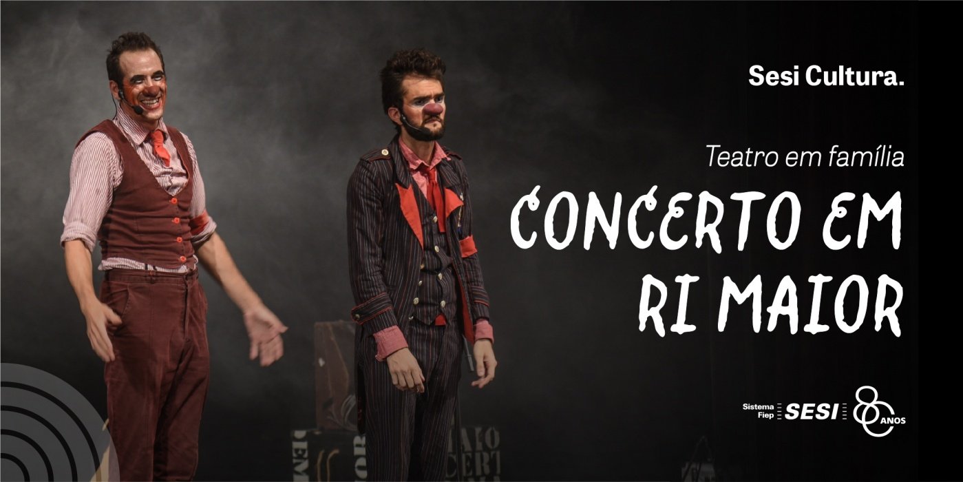 Capa do evento CONCERTO EM RI MAIOR | TEATRO EM FAMÍLIA | TEATRO SESI CIC