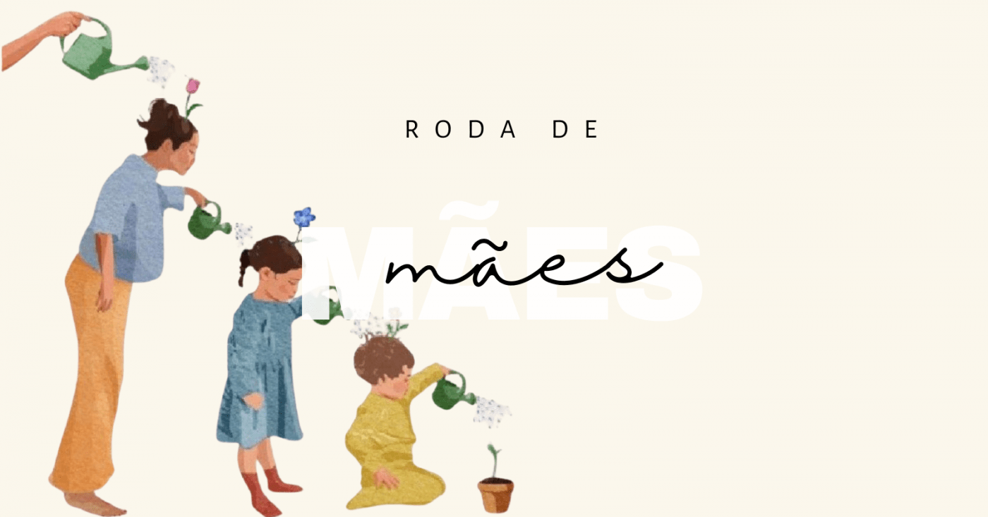 RODA DE MÃES & OFICINA INFANTIL | 17.10 | 8:30 - 12h