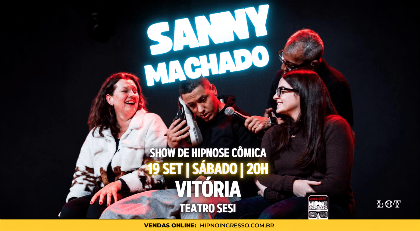 Sanny Machado - Hipnose Cômica - Sábado 19/09 as 20h - Teatro do Sesi - Vitória/ES