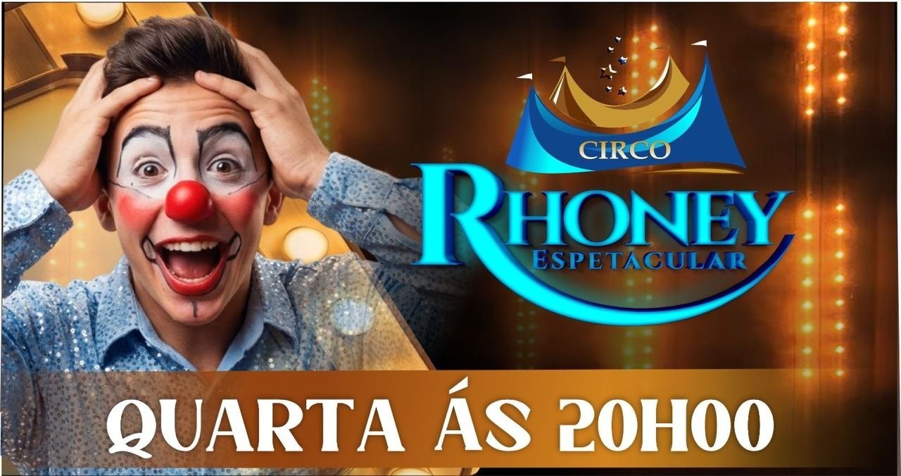 Circo Rhoney Espetacular - Quarta 20h00