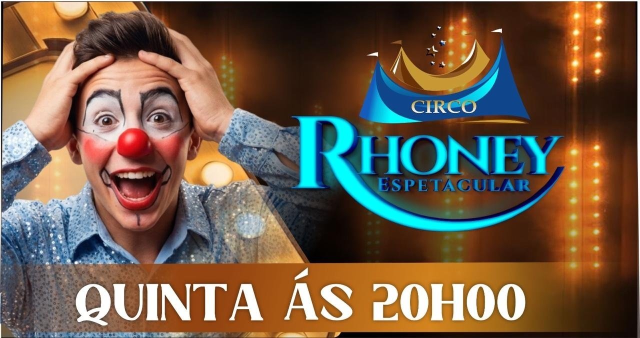 Circo Rhoney Espetacular - Quinta 20h00