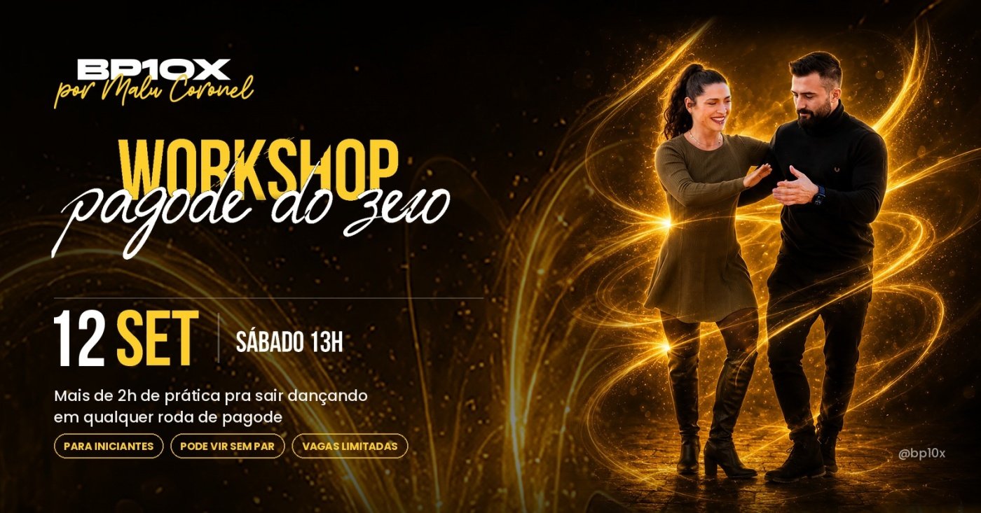 Workshop BP10x - DANCE Pagode do Zero!