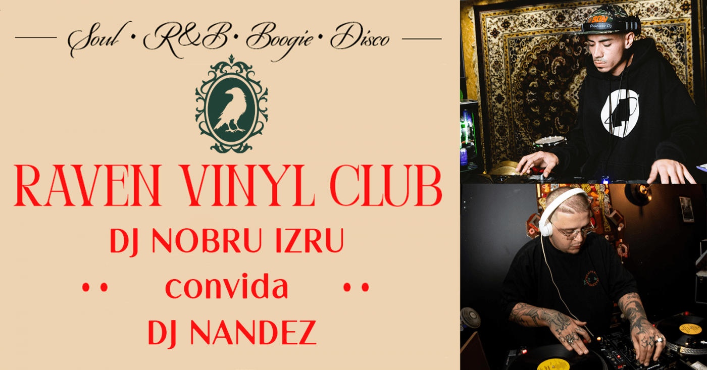 Raven Vinyl Club: DJ Nobru Izru convida DJ Nandez @ The Raven Music Bar