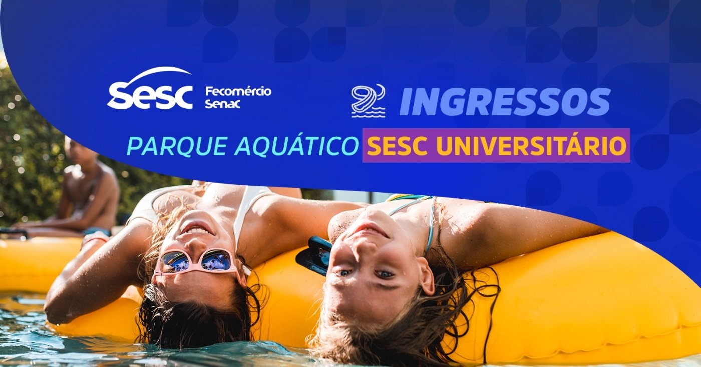 Ingresso Parque Aquático Sesc Universitário - dia 20/09