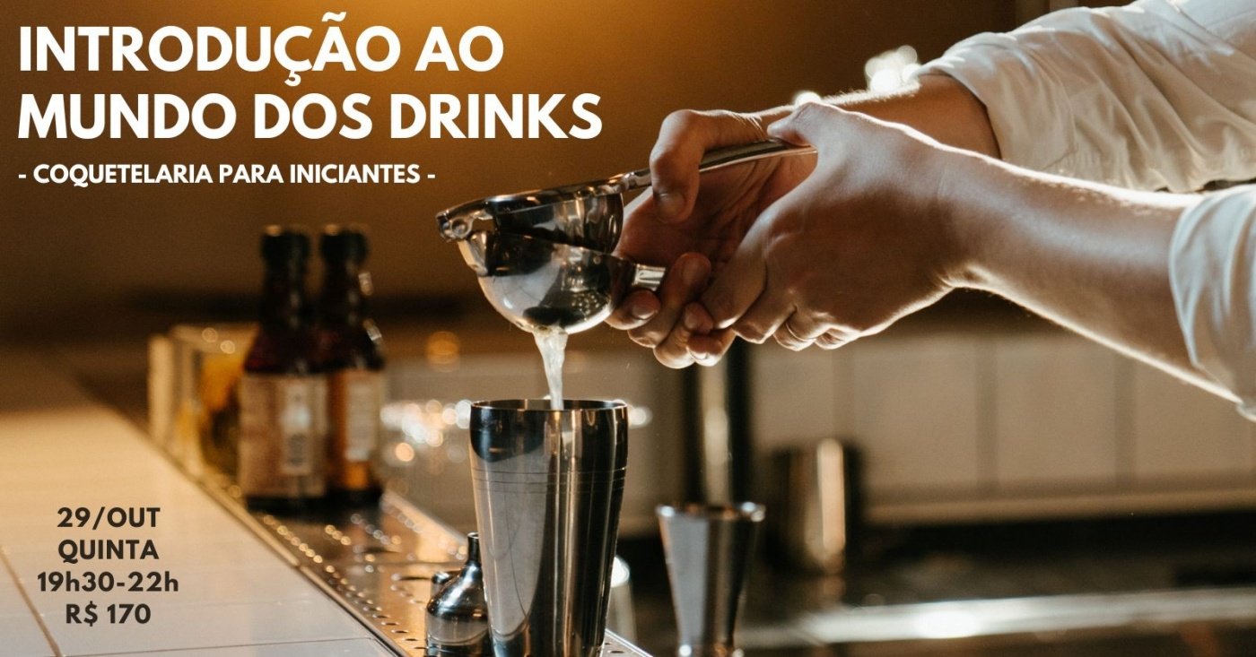 Introdução ao mundo dos drinks - coquetelaria para iniciantes (29/outubro)