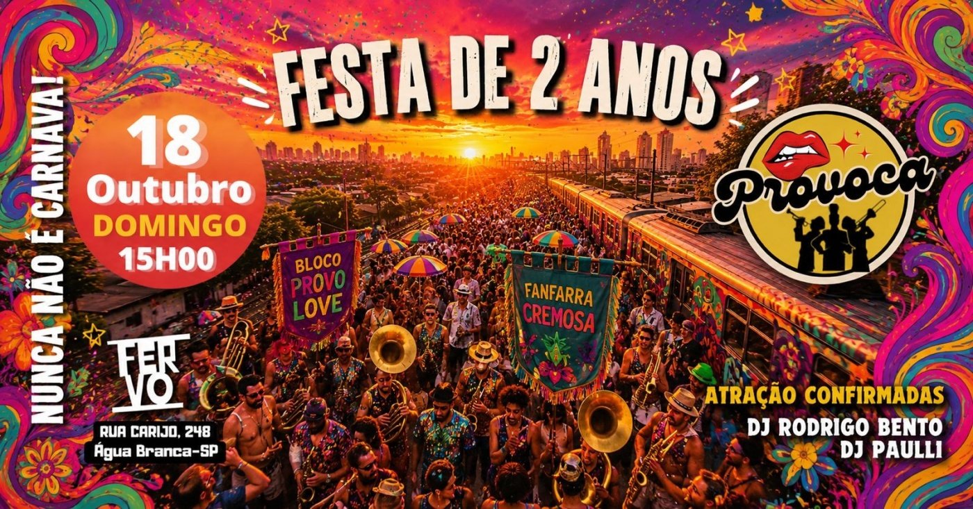 ProvoCa "Nunca não é Carnaval" - FESTA DE 2 ANO