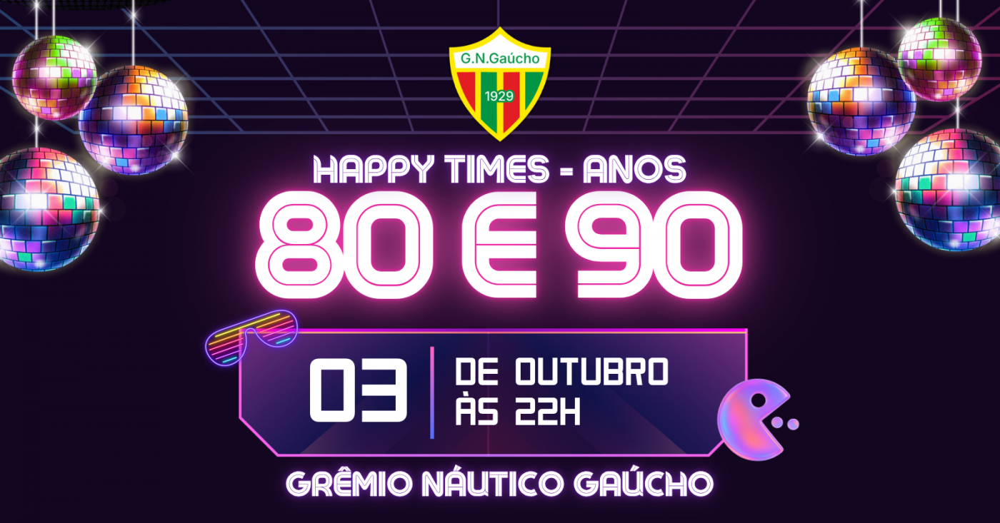 Happy Times - Anos 80 e 90!